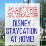 How to plan the ultimate Disney staycation at home.